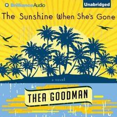 The Sunshine When Shes Gone: A Novel Audiobook, by Thea Goodman