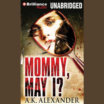 Mommy, May I? Audiobook, by A. K. Alexander