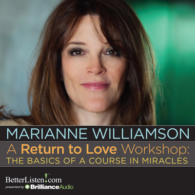 A Return to Love Workshop: The Basics of A Course in Miracles Audiobook, by Marianne Williamson