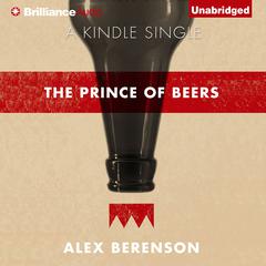 The Prince of Beers Audiobook, by Alex Berenson