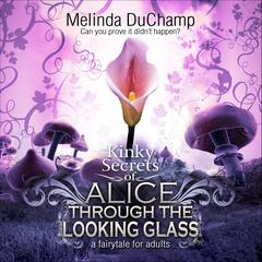 Fifty Shades of Alice Through the Looking Glass Audiobook, by Melinda DuChamp