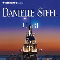 Until the End of Time: A Novel Audiobook, by Danielle Steel