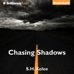 Chasing Shadows Audiobook, by S. H. Kolee
