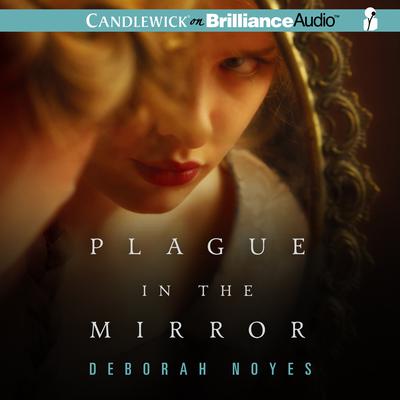 Plague in the Mirror Audiobook, by Deborah Noyes