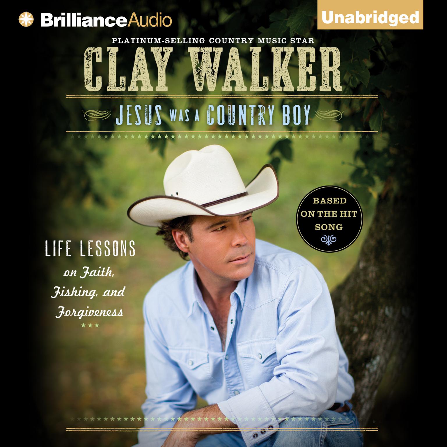 Jesus Was a Country Boy: Life Lessons on Faith, Fishing, and Forgiveness Audiobook, by Clay Walker