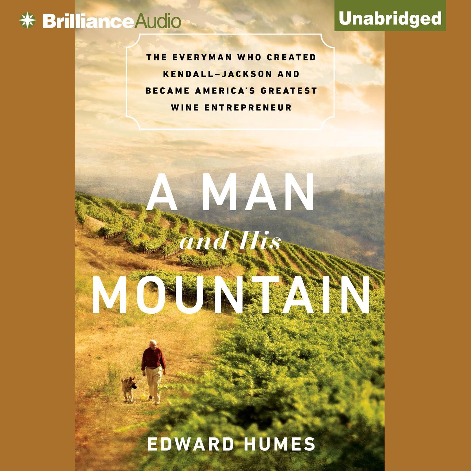 A Man and His Mountain: The Everyman Who Created Kendall-Jackson and Became America’s Greatest Wine Entrepreneur Audiobook