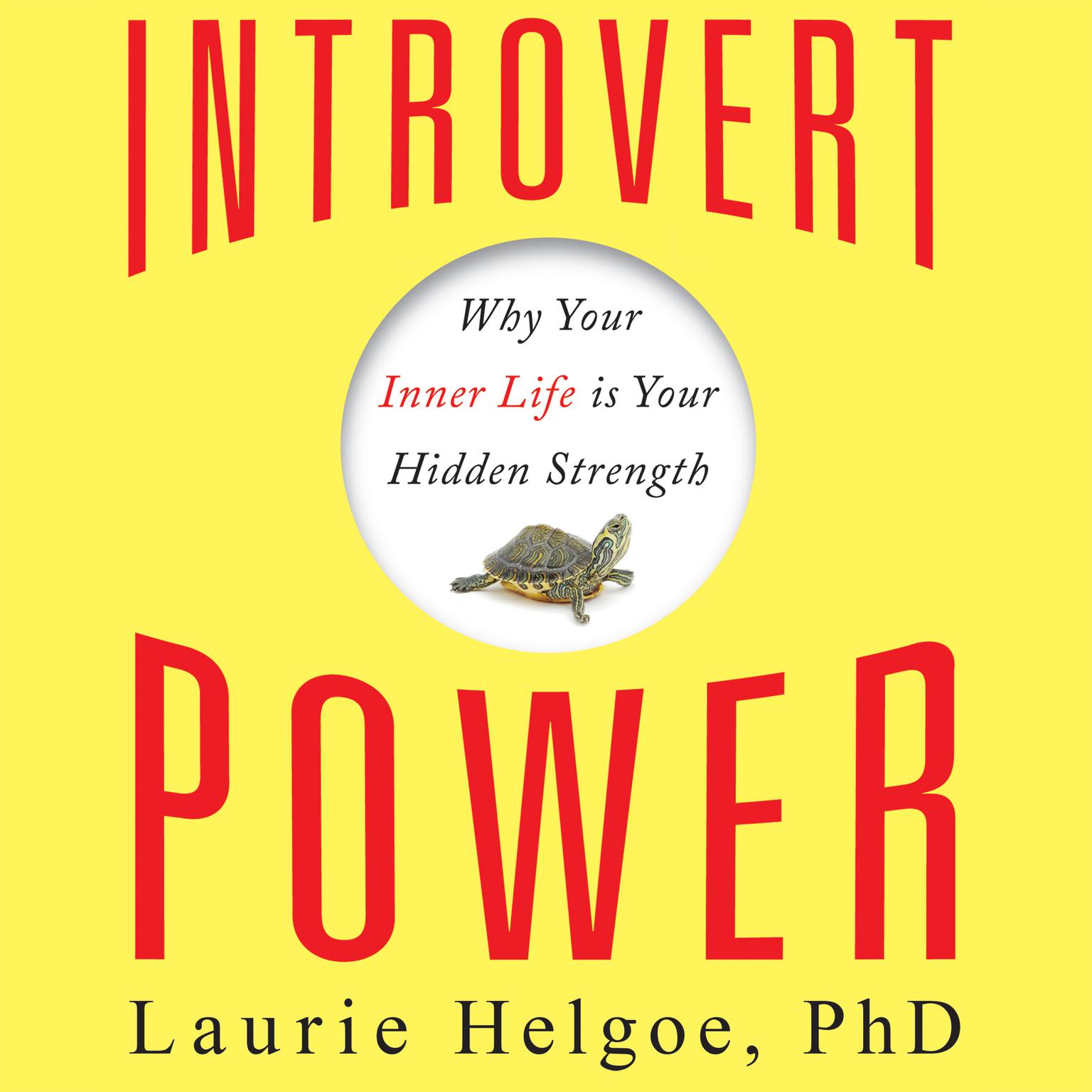 Introvert Power: Why Your Inner Life Is Your Hidden Strength Audiobook, by Laurie Helgoe