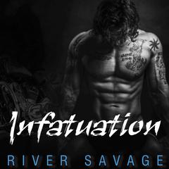 Infatuation Audiobook, by River Savage