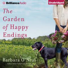 The Garden of Happy Endings: A Novel Audiobook, by Barbara O’Neal