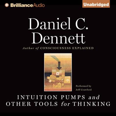 Intuition Pumps and Other Tools for Thinking Audiobook, by Daniel C. Dennett