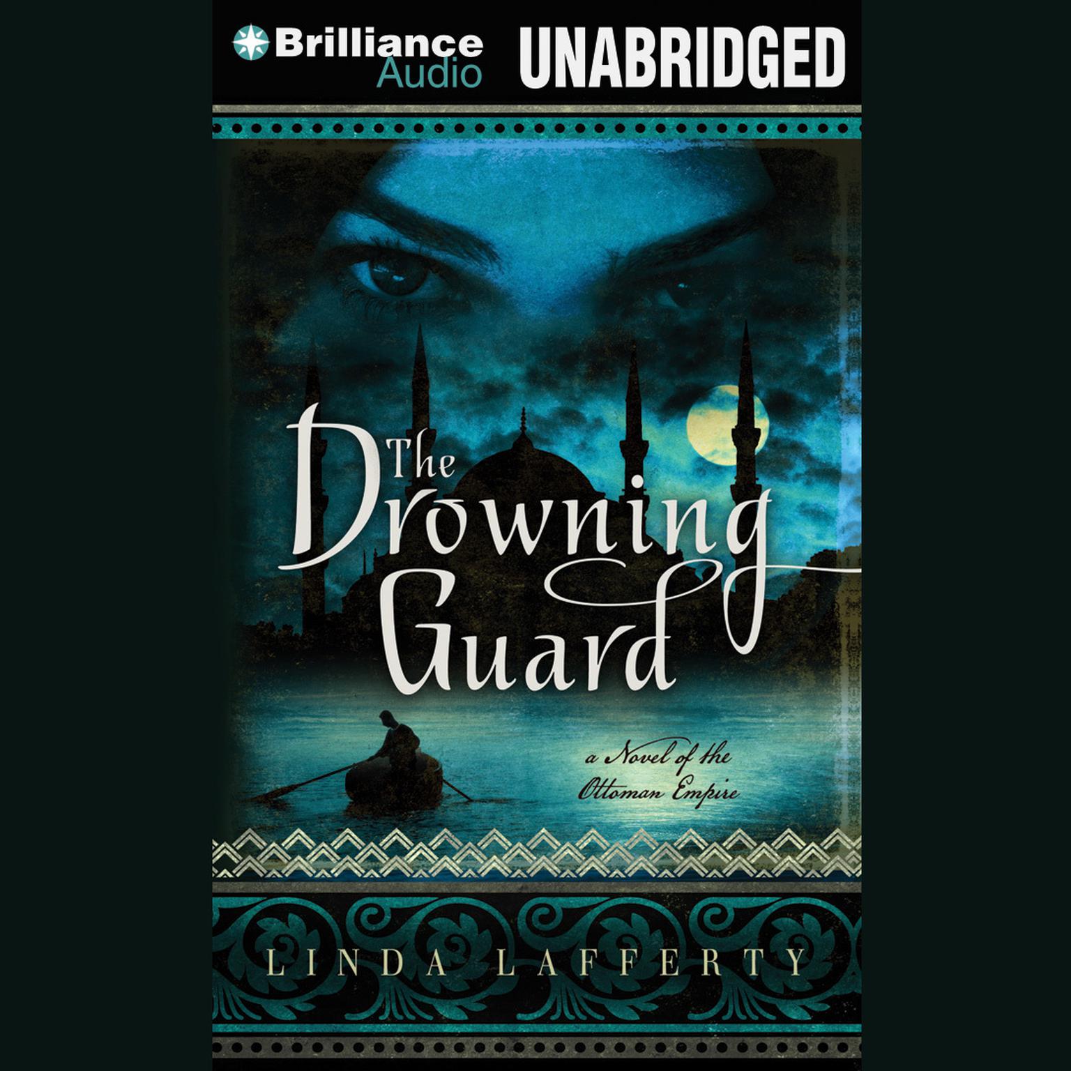 The Drowning Guard: A Novel of the Ottoman Empire Audiobook, by Linda Lafferty