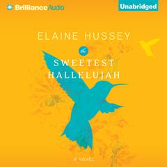 The Sweetest Hallelujah Audiobook, by Elaine Hussey