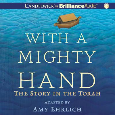 With a Mighty Hand: The Story in the Torah Audiobook, by Amy Ehrlich