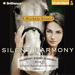 Silent Harmony: A Vivienne Taylor Horse Lovers Mystery Audiobook, by Michele Scott