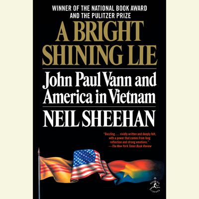 A Bright Shining Lie: John Paul Vann and America in Vietnam Audiobook, by Neil Sheehan