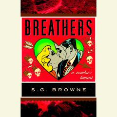 Breathers: A Zombies Lament Audiobook, by S. G. Browne