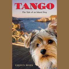 Tango: The Tale of an Island Dog: The Tale of an Island Dog Audiobook, by Eileen Beha
