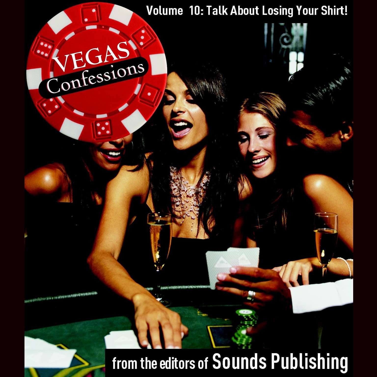 Vegas Confessions 10: Talking About Losing Your Shirt! Audiobook, by The Editors of Sounds Publishing