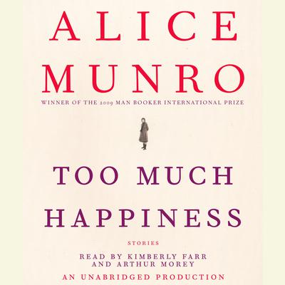 Too Much Happiness: Stories Audiobook, by Alice Munro