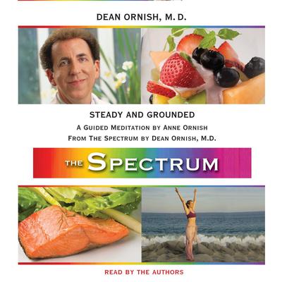 Steady and Grounded: A Guided Meditation from THE SPECTRUM Audiobook, by Dean Ornish