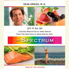 Let It All Go: A Guided Meditation from THE SPECTRUM Audiobook, by Dean Ornish