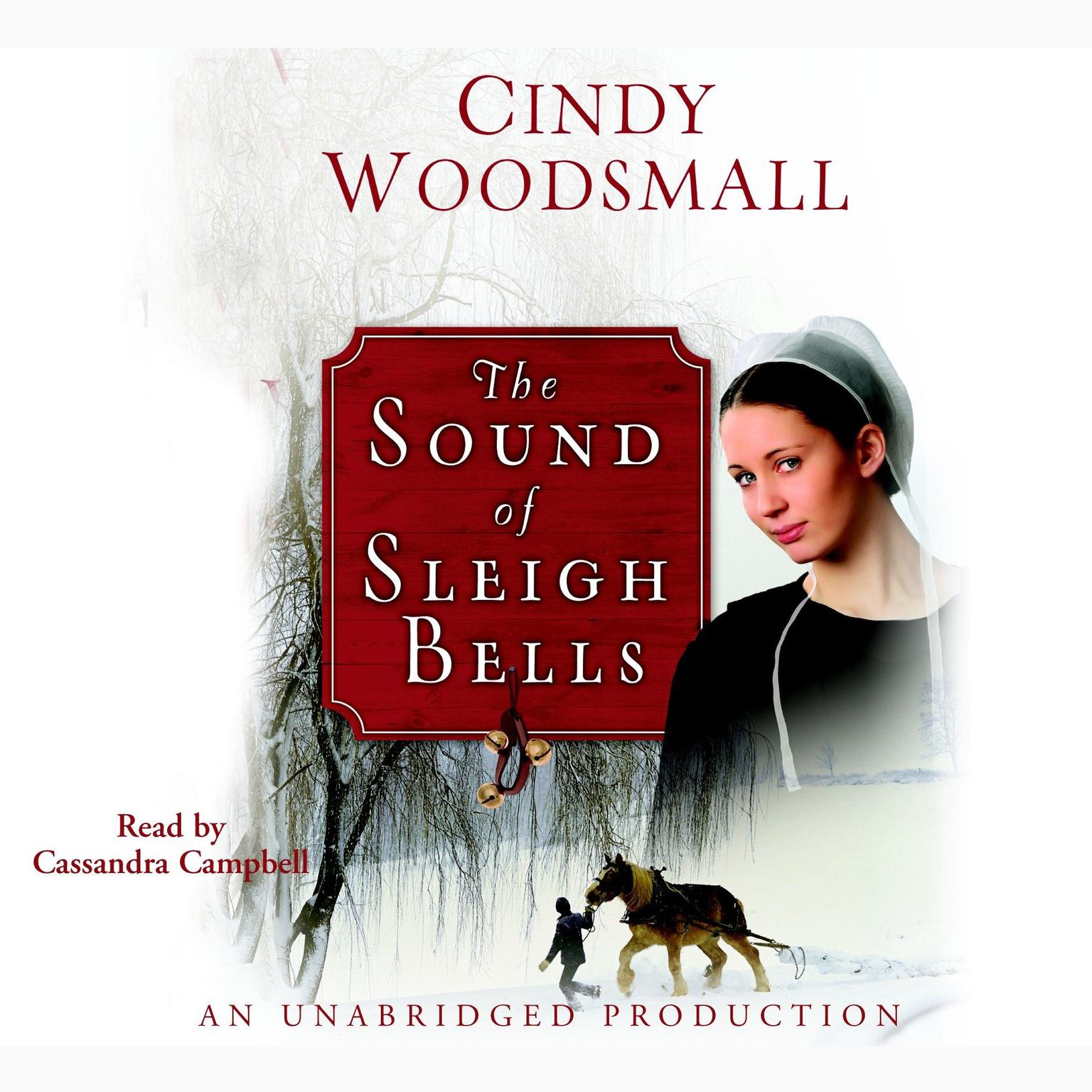The Sound of Sleigh Bells: A Romance from the Heart of Amish Country Audiobook, by Cindy Woodsmall