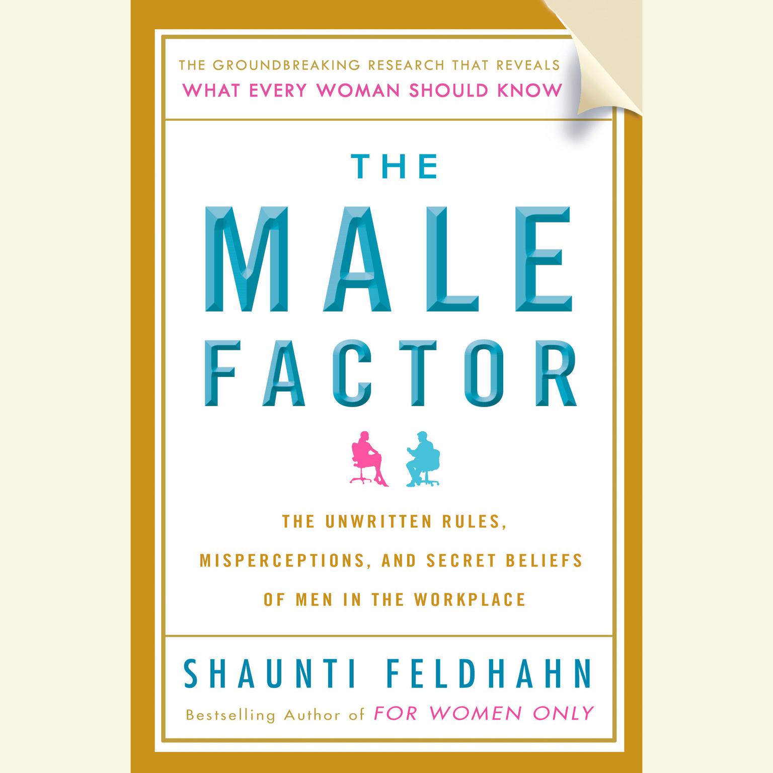 The Male Factor: The Unwritten Rules, Misperceptions, and Secret Beliefs of Men in the Workplace Audiobook, by Shaunti Feldhahn