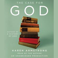 The Case for God Audiobook, by Karen Armstrong