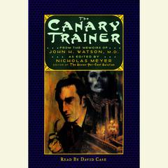 The Canary Trainer: From the Memoirs of John H. Watson Audiobook, by Nicholas Meyer