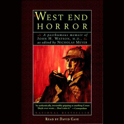 The West End Horror: A Posthumous Memoir of John H. Watson, M.D. Audiobook, by Nicholas Meyer