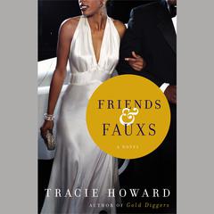Friends & Fauxs: A Novel Audiobook, by Tracie Howard