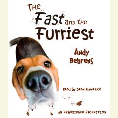 The Fast and the Furriest Audiobook, by Andy Behrens