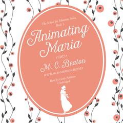 Animating Maria Audiobook, by M. C. Beaton
