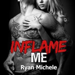 Inflame Me Audiobook, by Ryan Michele