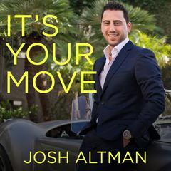 Its Your Move: My Million Dollar Method for Taking Risks With Confidence and Succeeding at Work and Life Audiobook, by Josh Altman