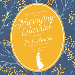 Marrying Harriet: A Regency Romance Audiobook, by M. C. Beaton