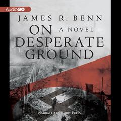 On Desperate Ground: A Novel Audiobook, by James R. Benn