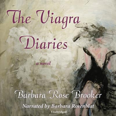 The Viagra Diaries Audiobook, by Barbara Rose Brooker