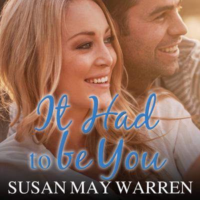 It Had to Be You Audiobook, by Susan May Warren