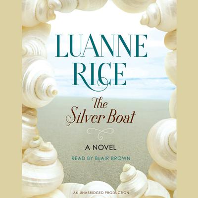 The Silver Boat: A Novel Audiobook, by Luanne Rice
