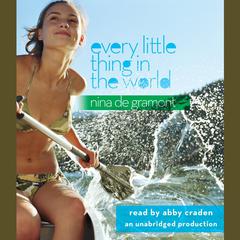 Every Little Thing in the World Audiobook, by Nina de Gramont