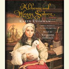Alchemy and Meggy Swann Audiobook, by Karen Cushman