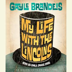 My Life with the Lincolns Audiobook, by Gayle Brandeis