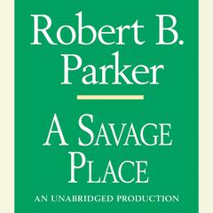 A Savage Place Audiobook, by Robert B. Parker