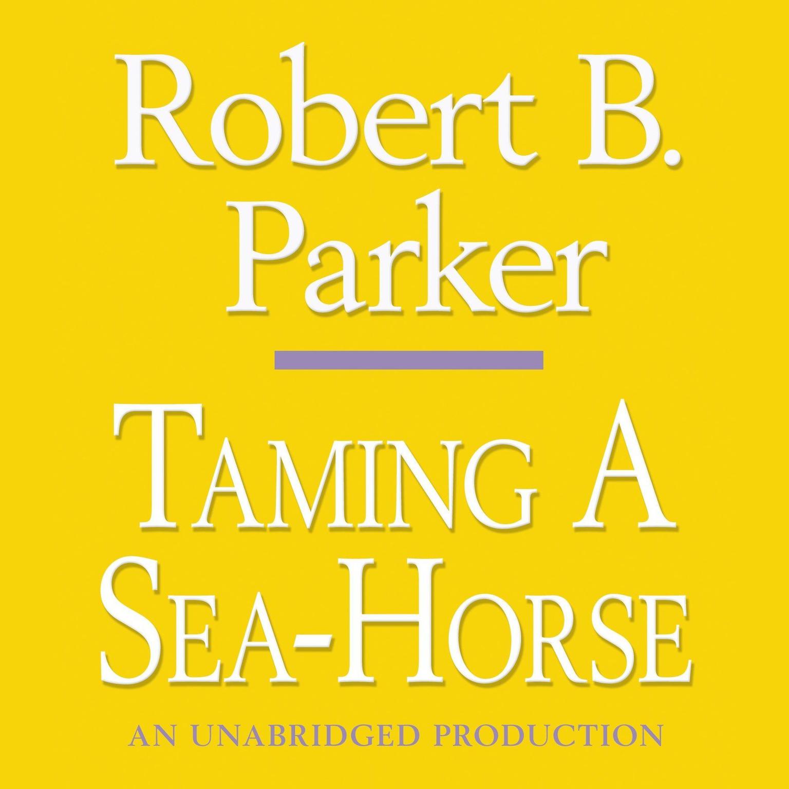 Taming a Sea-Horse Audiobook, by Robert B. Parker