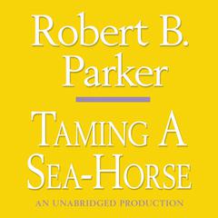 Taming a Sea-Horse Audiobook, by Robert B. Parker