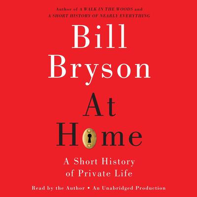 At Home: A Short History of Private Life Audiobook, by Bill Bryson