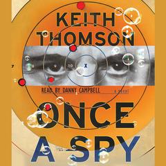 Once A Spy: A Novel Audiobook, by Keith Thomson