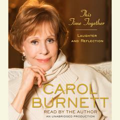 This Time Together: Laughter and Reflection Audiobook, by Carol Burnett