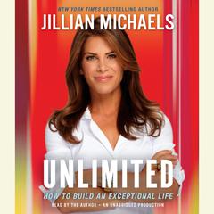 Unlimited: How to Build an Exceptional Life Audiobook, by Jillian Michaels